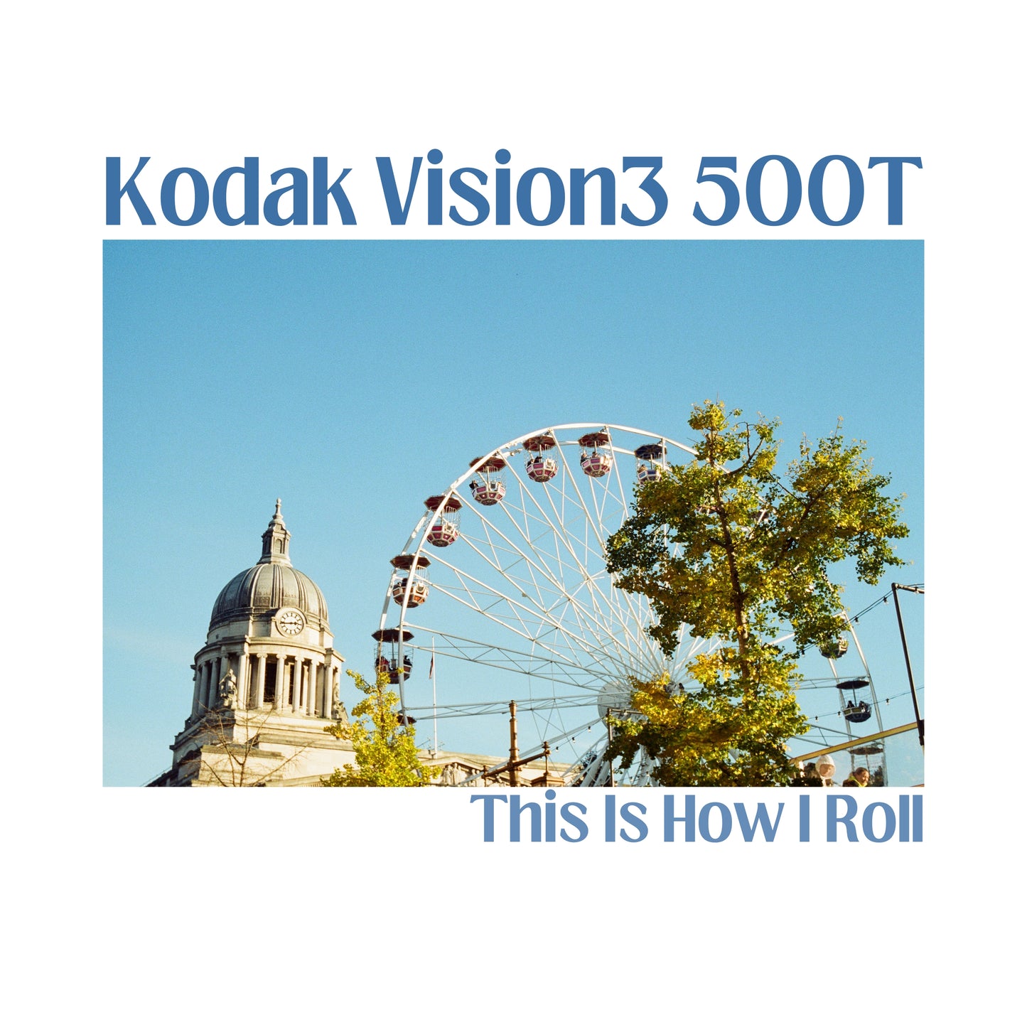 Kodak Vision3 500T - This Is How I Roll